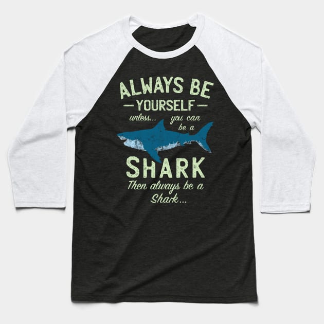 Always be a Shark Baseball T-Shirt by IncognitoMode